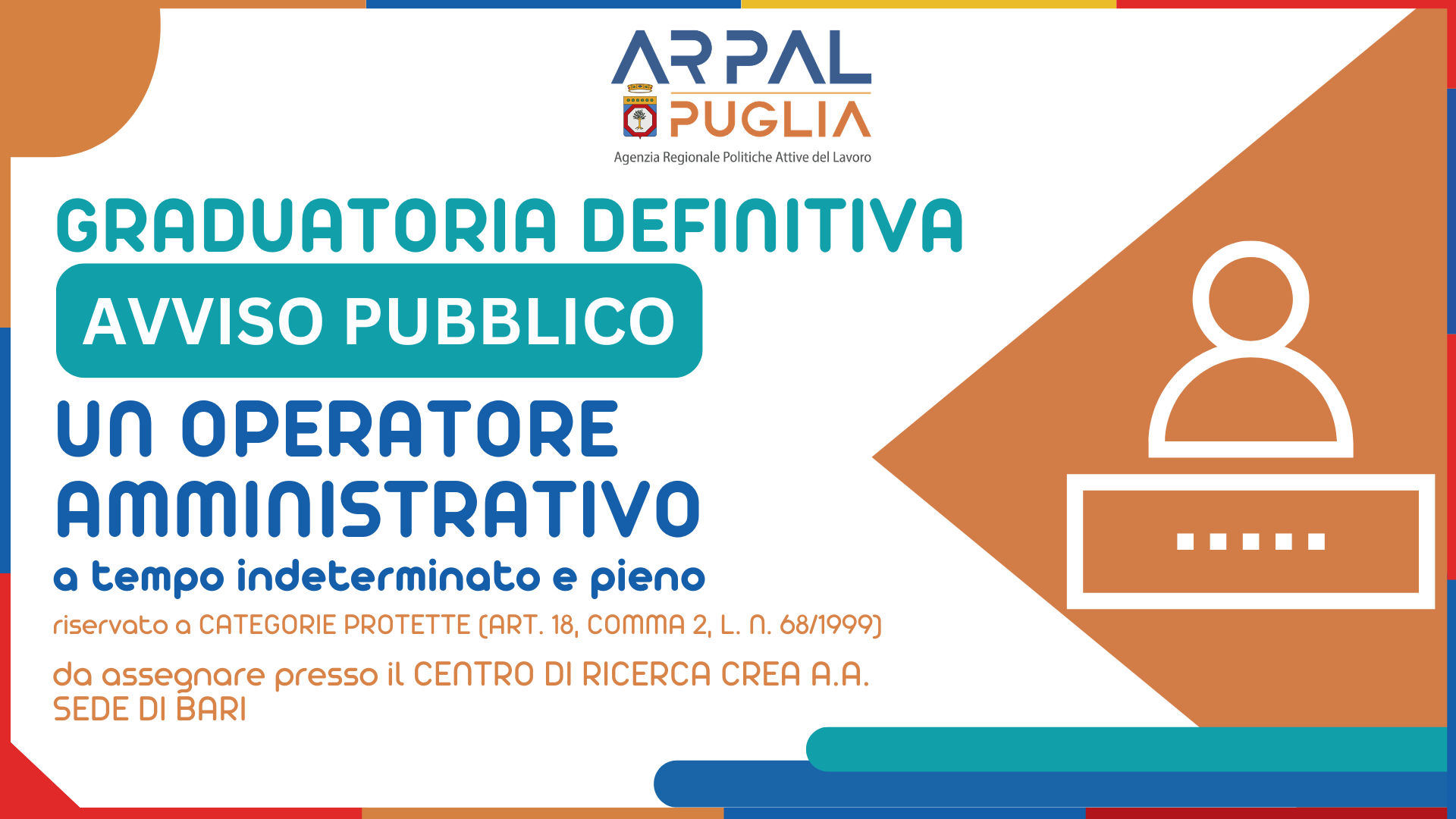 APPROVAZIONE GRADUATORIA DEFINITIVA PER AVVIAMENTO NUMERICO EX ART 18 L 68/99 DI UNA UNITÀ LAVORATIVA PRESSO CENTRO DI RICERCA CREA A.A. - SEDE DI BARI